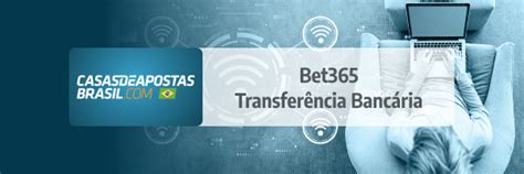 transferência bancária bet365|Transferencia Bet365 .